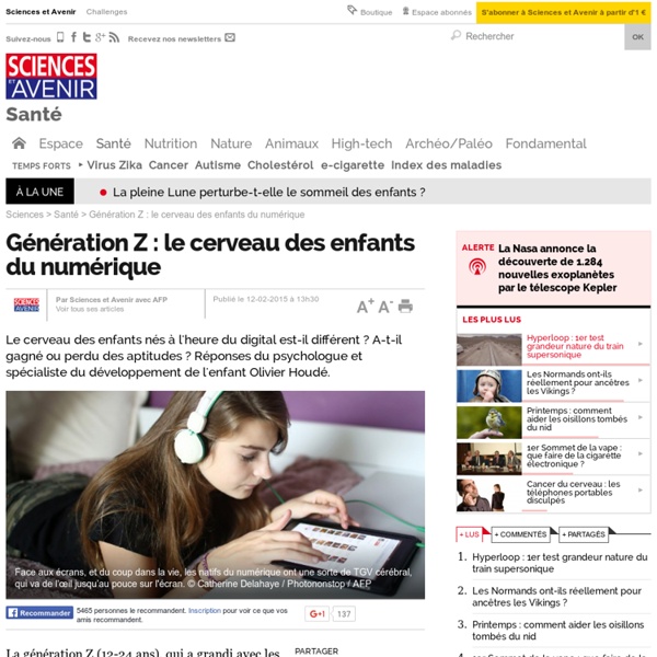 Génération Z : le cerveau des enfants du numérique - Sciencesetavenir.fr