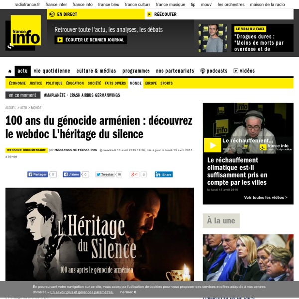 100 ans du génocide arménien : découvrez le webdoc L'héritage du silence