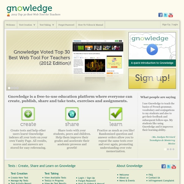 Gnowledge. Create. Share. Learn. Where everyone can create, publish, share and take tests, exercises and assignments.