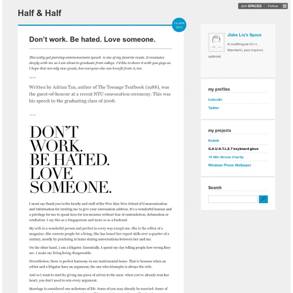 Don’t work. Be hated. Love someone. - Half & Half