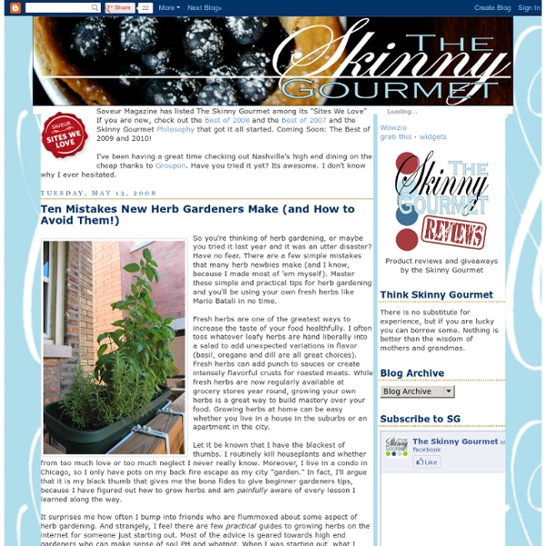The Skinny Gourmet: Ten Mistakes New Herb Gardeners Make (and How to Avoid Them!)