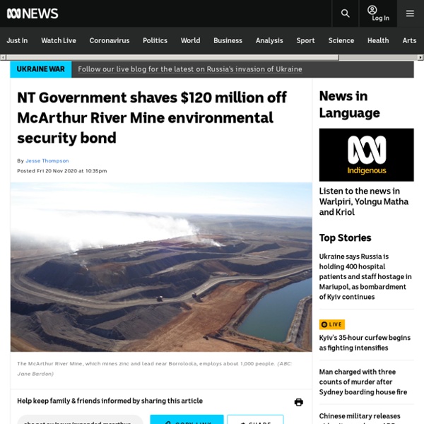 NT Government shaves $120 million off McArthur River Mine environmental security bond - ABC News