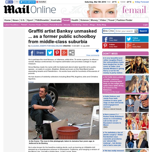 Graffiti artist Banksy unmasked ... as a former public schoolboy from middle-class suburbia