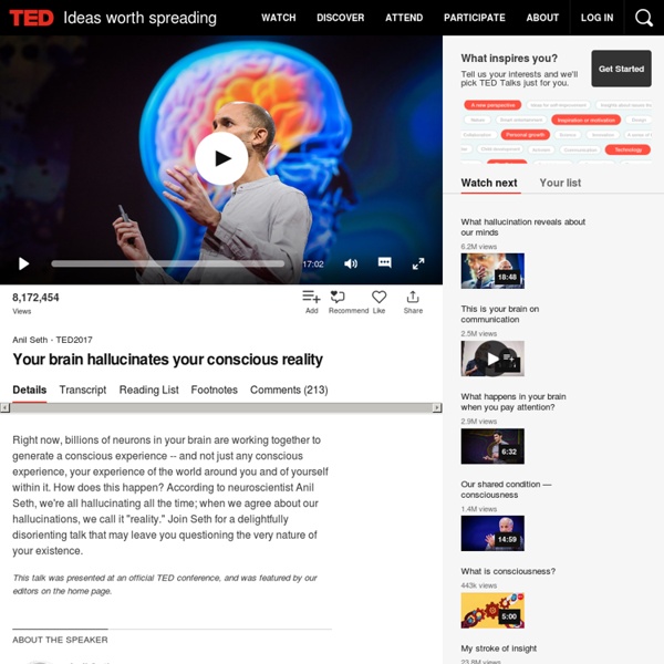 Anil Seth: Your brain hallucinates your conscious reality