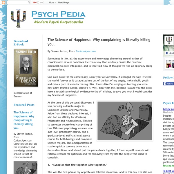 Psych Pedia: The Science of Happiness: Why complaining is literally killing you.