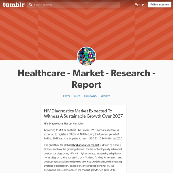 Healthcare - Market - Research - Report — HIV Diagnostics Market Expected To Witness A...