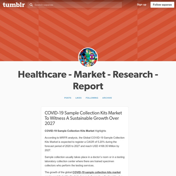 Healthcare - Market - Research - Report — COVID-19 Sample Collection Kits Market To Witness...