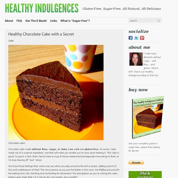 Healthy Indulgences: Healthy Chocolate Cake with a Secret