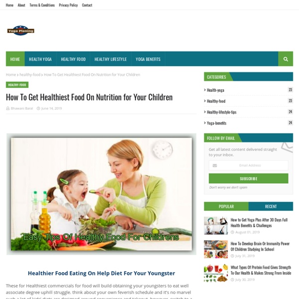 How To Get Healthiest Food On Nutrition for Your Children