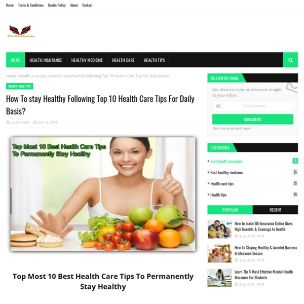 How To stay Healthy Following Top 10 Health Care Tips For Daily Basis?
