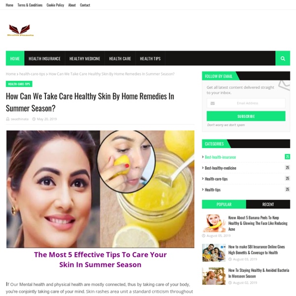 How Can We Take Care Healthy Skin By Home Remedies In Summer Season?