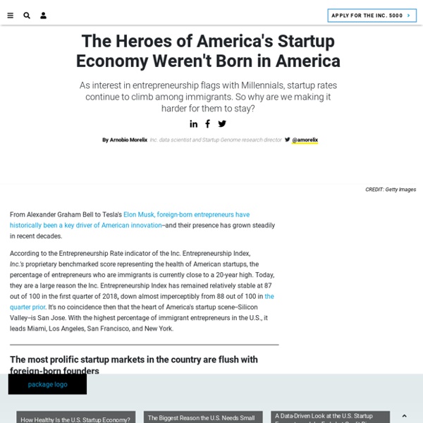 The Heroes of America's Startup Economy Weren't Born in America