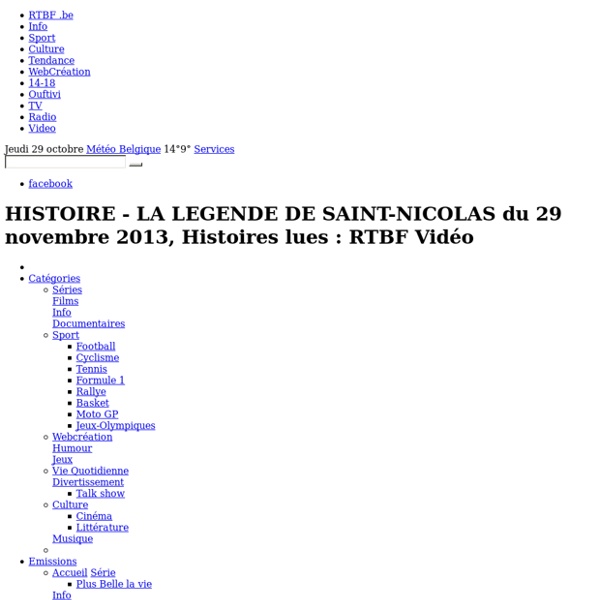HISTOIRE - LA LEGENDE DE SAINT-NICOLAS du 26 novembre 2013, Histoires lues : RTBF Vidéo