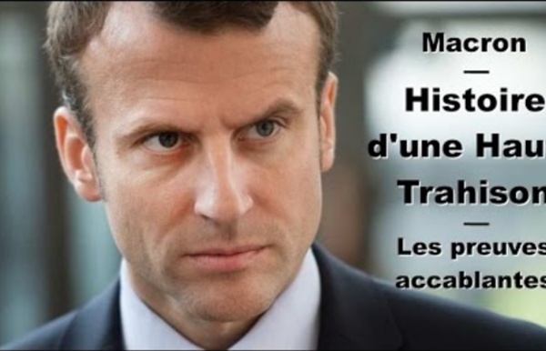 Macron - Histoire d'une Haute Trahison - Les preuves accablantes