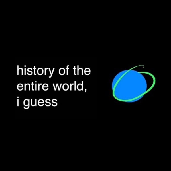 History of the entire world, i guess