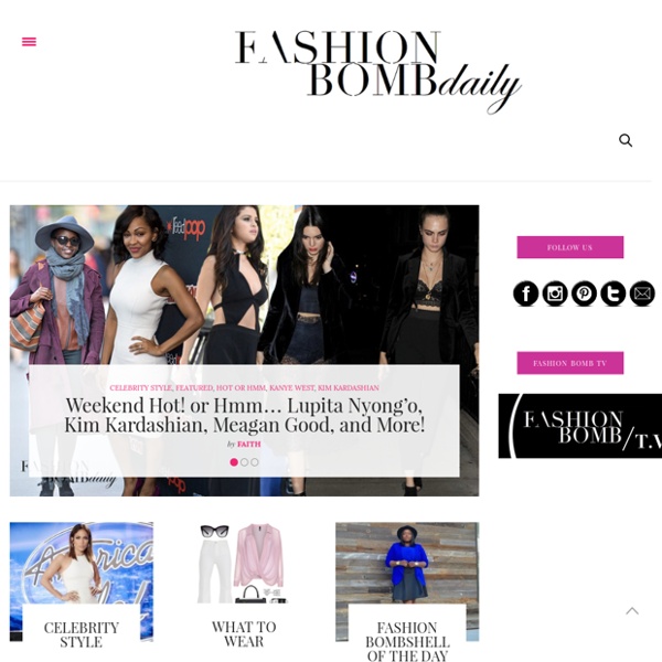 The Fashion Bomb Blog : Celebrity Fashion, Fashion News, What To Wear, Runway Show Reviews