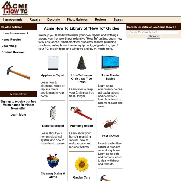 DIY Home Repair & Home Improvement Guides: Learn How to Make Repairs and Improvements Around Your Home at ACME HOW TO.com