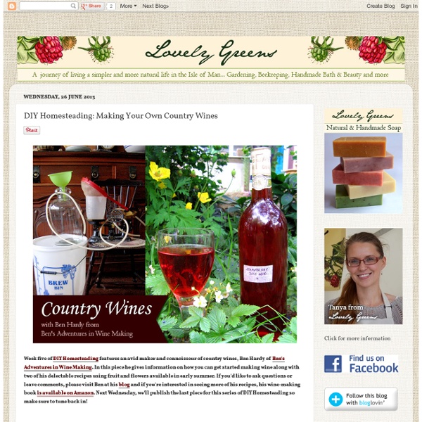 * Lovely Greens *: DIY Homesteading: Making Your Own Country Wines