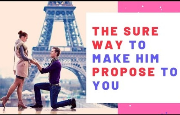 How to make him propose to you