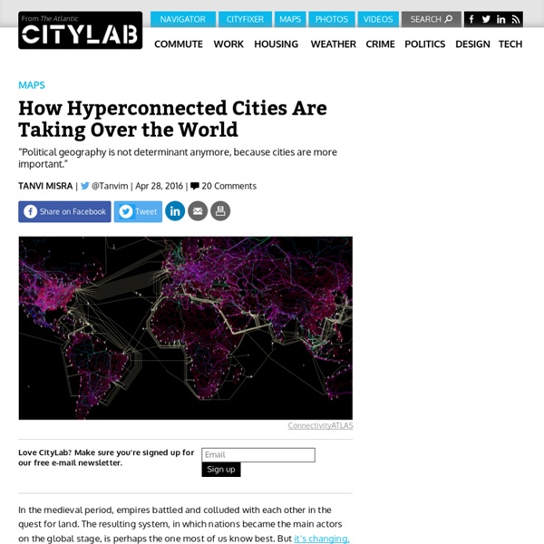 How Hyperconnected Cities Are Taking Over the World, According to Parag Khanna