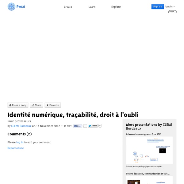 Identité numérique, traçabilité, droit à l'oubli par CLEMI Bordeaux sur Prezi