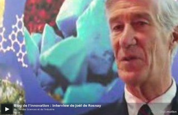 Blog de l'innovation : interview de Joël de Rosnay - une vidéo High-tech et Science