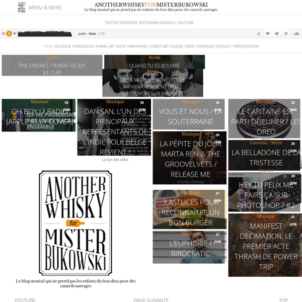 Another whisky for mister Bukowski, le blog culturel clips,remixs, indie, musique et culture hip hop… chroniques culturelles et actualité. chroniques culturelles et actualité.