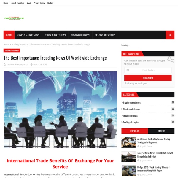 The Best Importance Treading News Of Worldwide Exchange