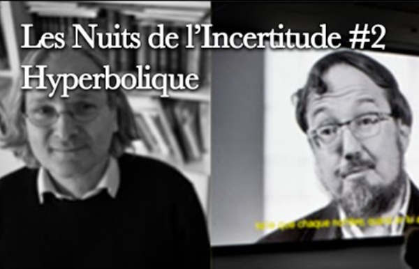 Les Nuits de l'incertitude #2 - HYPERBOLIQUE, avec Etienne Ghys et Don Zagier