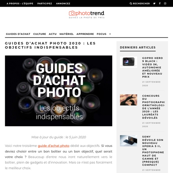 Guides d’achat photo : les objectifs indispensables - Phototrend.fr