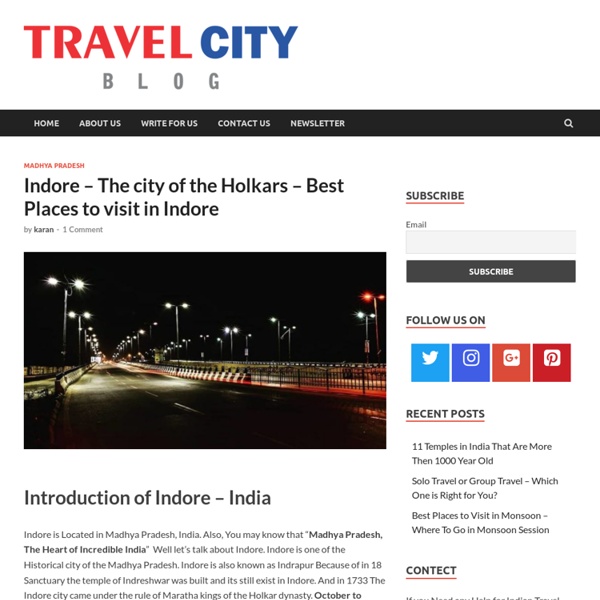Indore - The city of the Holkars - Best Places to visit in Indore