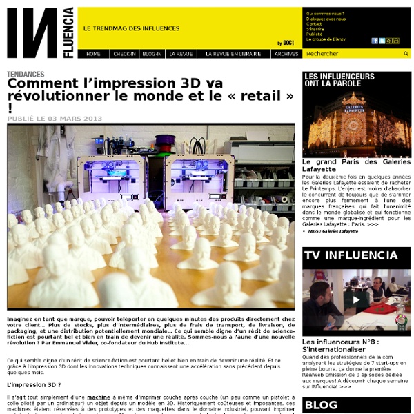 Tendances - Comment l’impression 3D va révolutionner le monde et le « retail » !