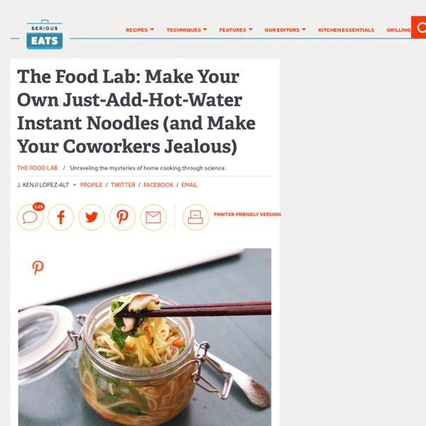 The Food Lab: Make Your Own Just-Add-Hot-Water Instant Noodles (and Make Your Coworkers Jealous)