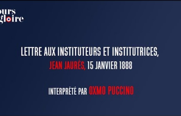 Jours de Gloire - "Lettre aux Instituteurs et Institutrices" de Jean Jaurès (Oxmo Puccino)