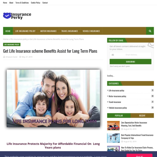 Get Life Insurance scheme Benefits Assist for Long Term Plans