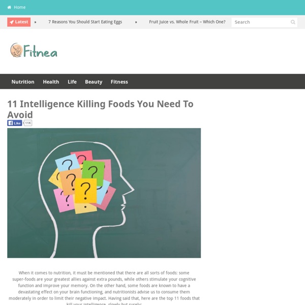 11 Intelligence Killing Foods You Need To Avoid