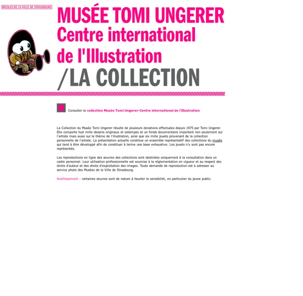 MUSÉE TOMI UNGERER.CENTRE INTERNATIONAL DE L'ILLUSTRATION/LA COLLECTION