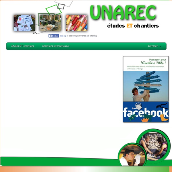 Site officiel d études ET chantiers (UNAREC) et de l'Aventure Utile (Chantiers 2011-2012 de jeunes volontaires en France et à l'international - SVE)