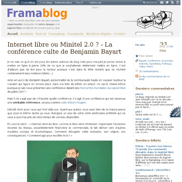 Internet libre ou Minitel 2.0 ? - La conférence culte de Benjamin Bayart