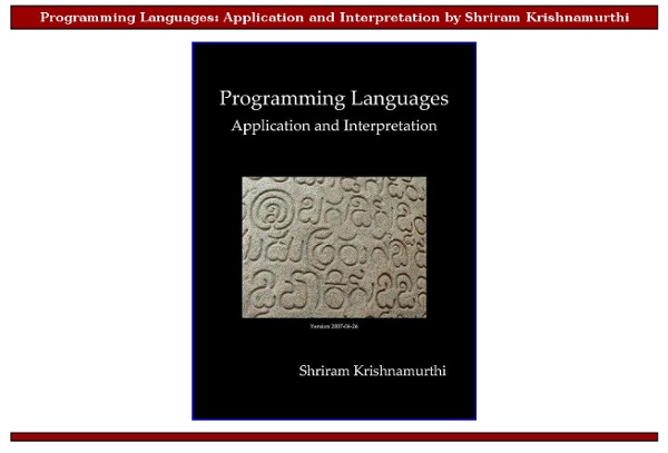 Programming Languages: Application and Interpretation by Shriram Krishnamurthi