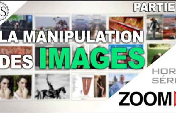 Introduction à l'image 1: Tout n'est que manipulation - Zoom Hors-Série
