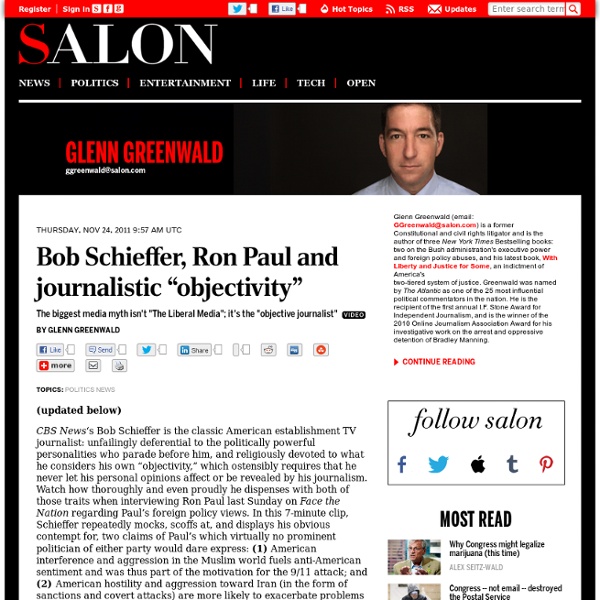 Bob Schieffer, Ron Paul and journalistic "objectivity" - Glenn Greenwald