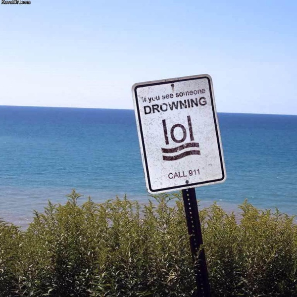 If you see someone DROWNING lol