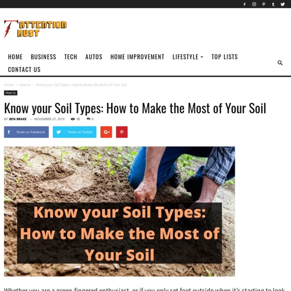 Know your Soil Types: How to Make the Most of Your Soil