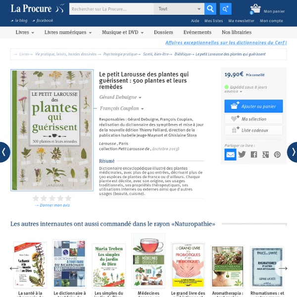 Le petit Larousse des plantes qui guérissent, Gérard Debuigne, Livres, LaProcure.com