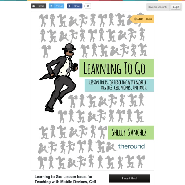 Learning to Go: Lesson Ideas for Teaching with Mobile Devices, Cell Phones, and BYOT