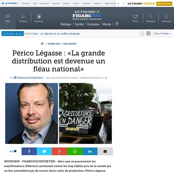Périco Légasse : «La grande distribution est devenue un fléau national»