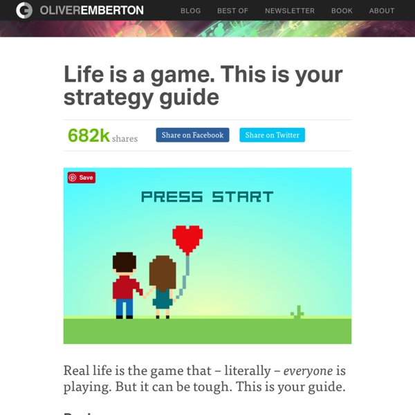 Life is a game. This is your strategy guide