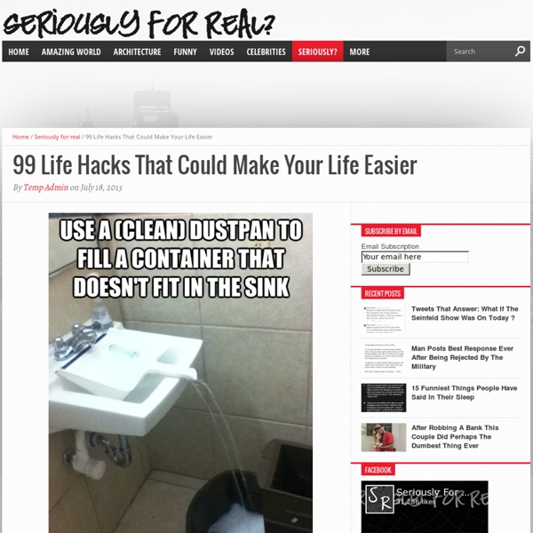 99 Life Hacks That Could Make Your Life Easier - Seriously