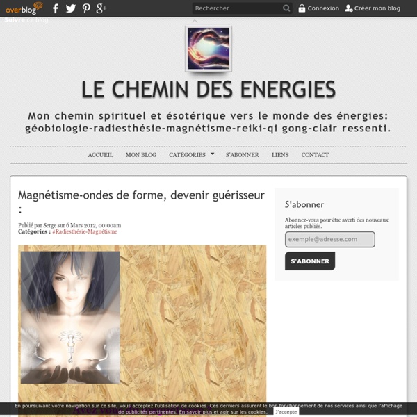 Magnétisme-ondes de forme, devenir guérisseur : - Le Chemin des Energies